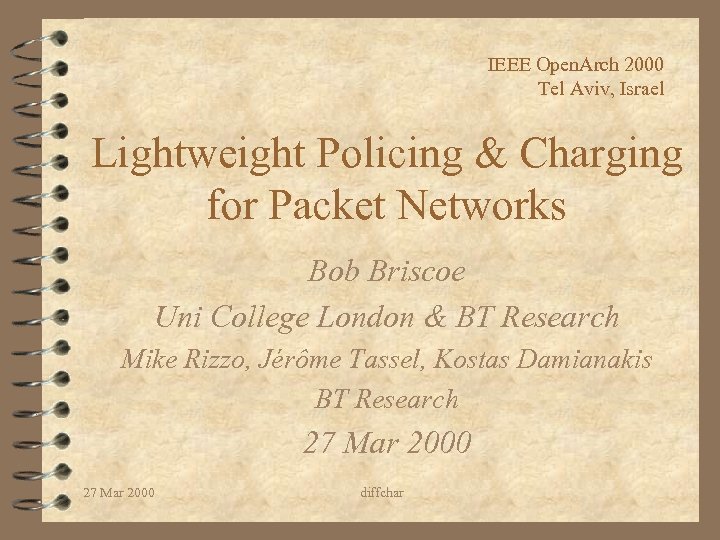 IEEE Open. Arch 2000 Tel Aviv, Israel Lightweight Policing & Charging for Packet Networks