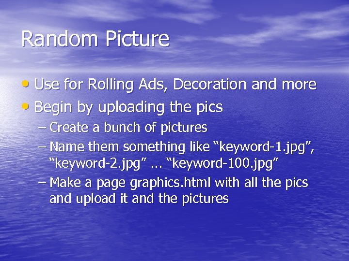 Random Picture • Use for Rolling Ads, Decoration and more • Begin by uploading
