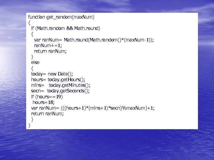 function get_random(max. Num) { if (Math. random && Math. round) { var ran. Num=