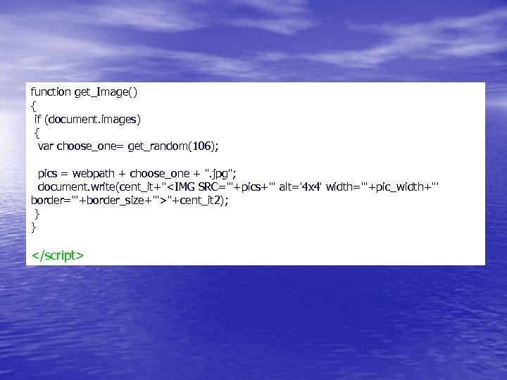 function get_Image() { if (document. images) { var choose_one= get_random(106); pics = webpath +