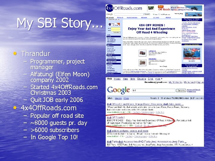 My SBI Story. . . • Thrandur – Programmer, project manager – Alfatungl (Elfen