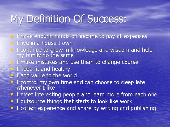 My Definition Of Success: • • • I have enough hands off income to