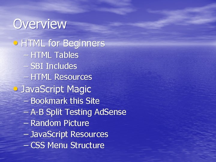 Overview • HTML for Beginners – HTML Tables – SBI Includes – HTML Resources