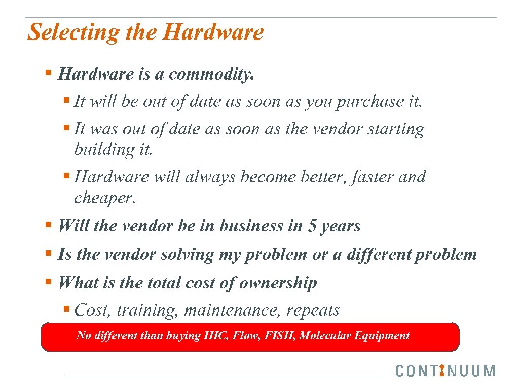 Selecting the Hardware § Hardware is a commodity. § It will be out of