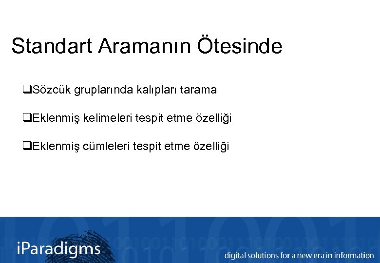 Standart Aramanın Ötesinde q. Sözcük gruplarında kalıpları tarama q. Eklenmiş kelimeleri tespit etme özelliği