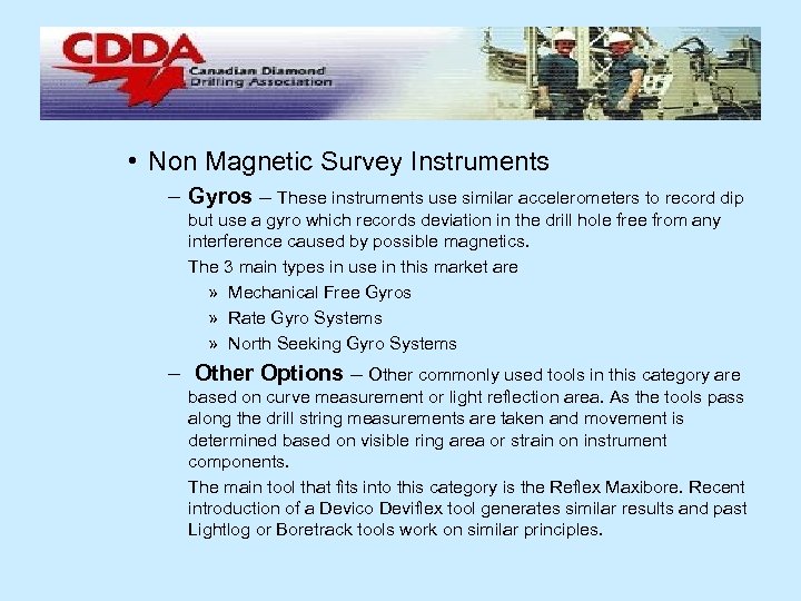 • Non Magnetic Survey Instruments – Gyros – These instruments use similar accelerometers