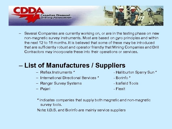 – Several Companies are currently working on, or are in the testing phase on