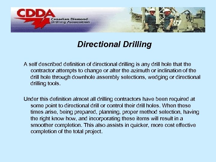 Directional Drilling A self described definition of directional drilling is any drill hole that