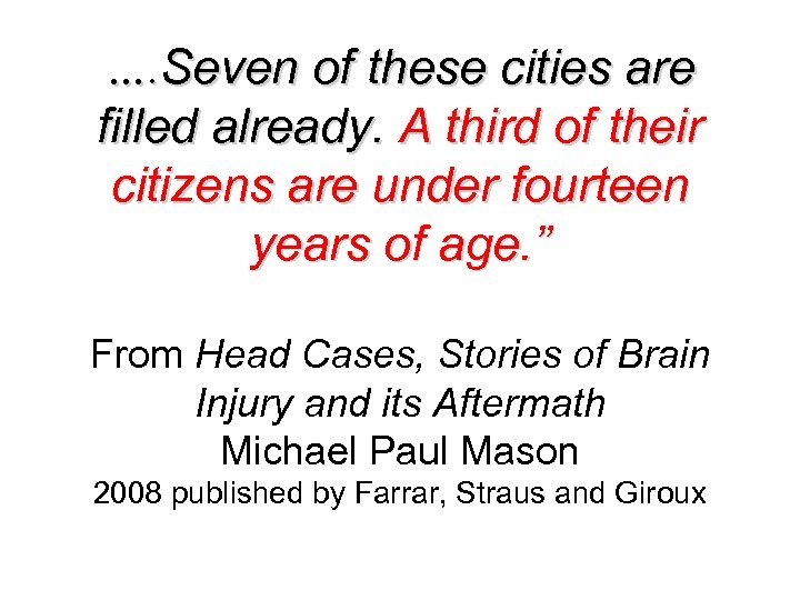 …. Seven of these cities are filled already. A third of their citizens are