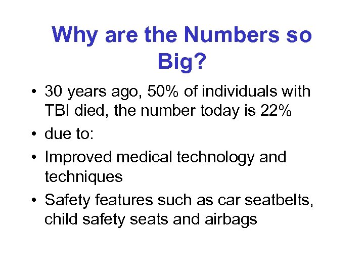 Why are the Numbers so Big? • 30 years ago, 50% of individuals with
