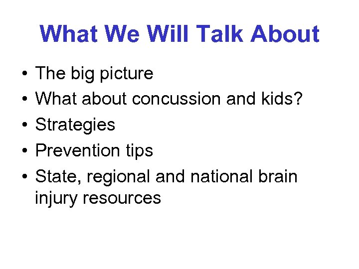 What We Will Talk About • • • The big picture What about concussion
