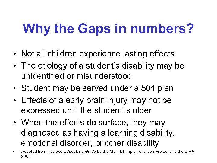 Why the Gaps in numbers? • Not all children experience lasting effects • The