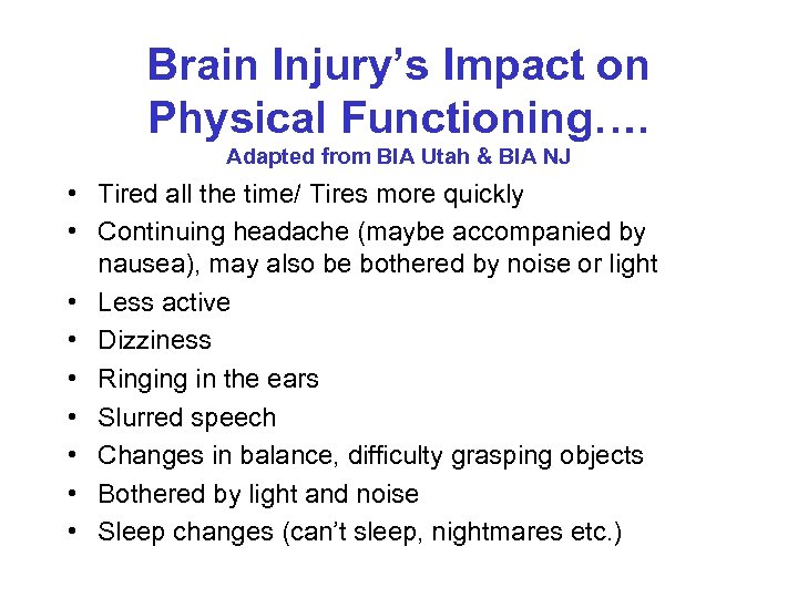Brain Injury’s Impact on Physical Functioning…. Adapted from BIA Utah & BIA NJ •