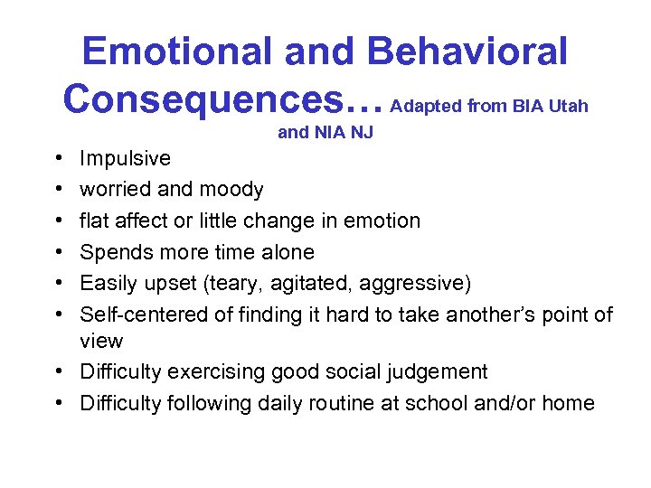 Emotional and Behavioral Consequences… Adapted from BIA Utah and NIA NJ • • •