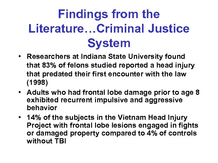 Findings from the Literature…Criminal Justice System • Researchers at Indiana State University found that