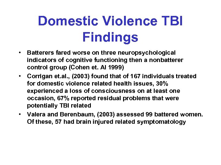 Domestic Violence TBI Findings • Batterers fared worse on three neuropsychological indicators of cognitive
