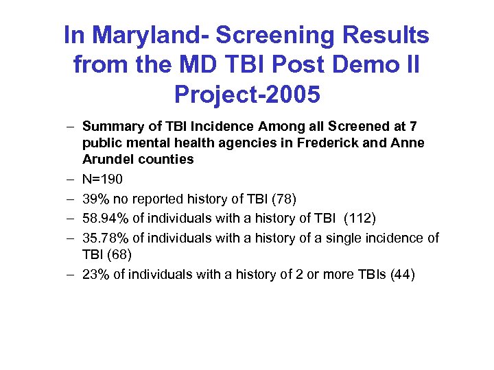 In Maryland- Screening Results from the MD TBI Post Demo II Project-2005 – Summary
