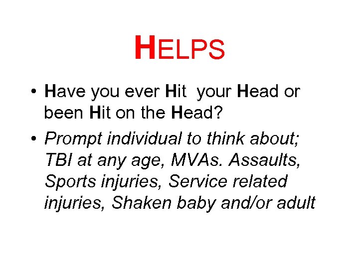 HELPS • Have you ever Hit your Head or been Hit on the Head?