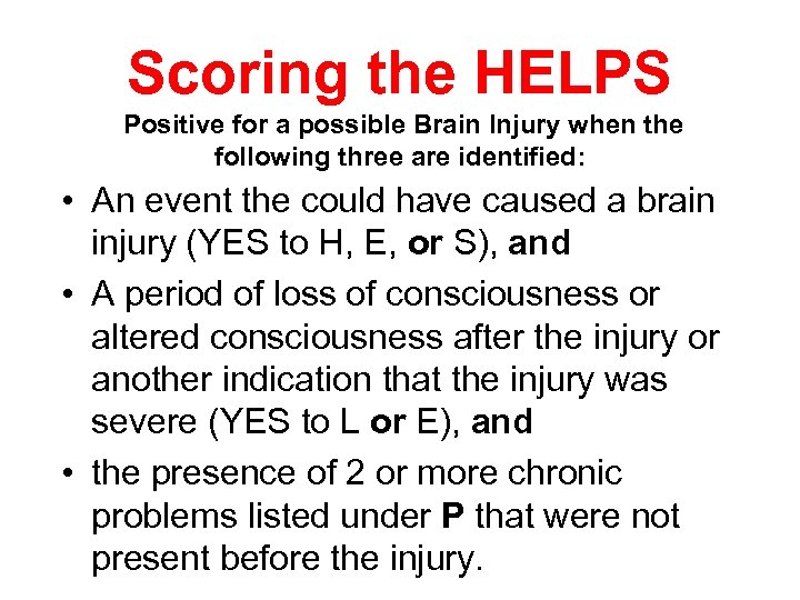 Scoring the HELPS Positive for a possible Brain Injury when the following three are