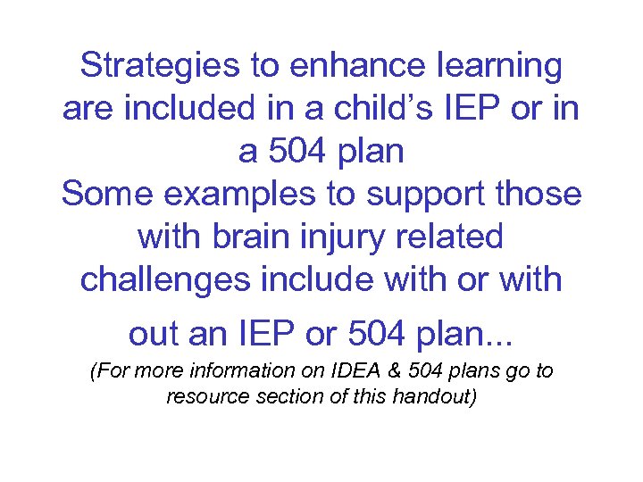 Strategies to enhance learning are included in a child’s IEP or in a 504
