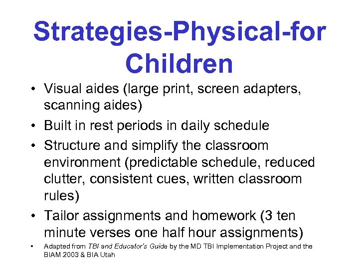 Strategies-Physical-for Children • Visual aides (large print, screen adapters, scanning aides) • Built in