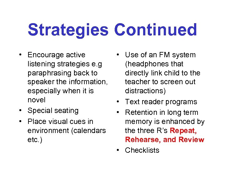 Strategies Continued • Encourage active listening strategies e. g paraphrasing back to speaker the