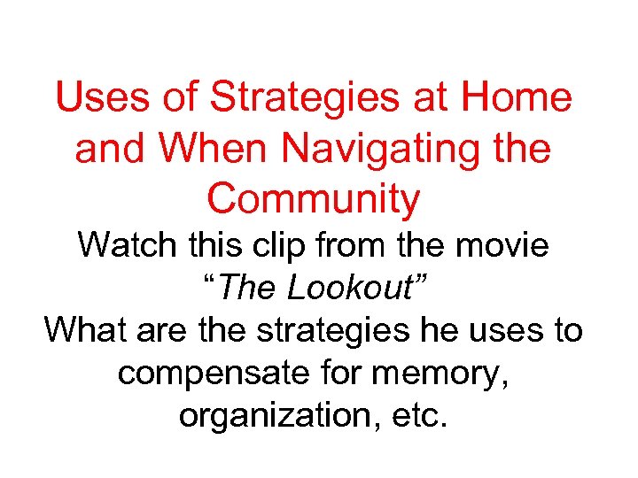 Uses of Strategies at Home and When Navigating the Community Watch this clip from