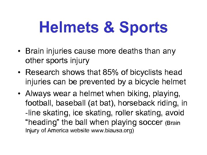 Helmets & Sports • Brain injuries cause more deaths than any other sports injury