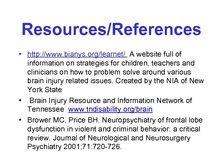 Resources/References • http: //www. bianys. org/learnet/. A website full of information on strategies for