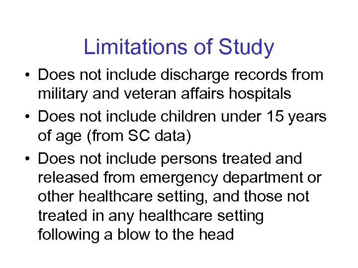 Limitations of Study • Does not include discharge records from military and veteran affairs