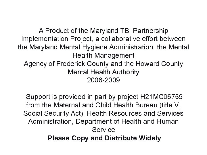 A Product of the Maryland TBI Partnership Implementation Project, a collaborative effort between the