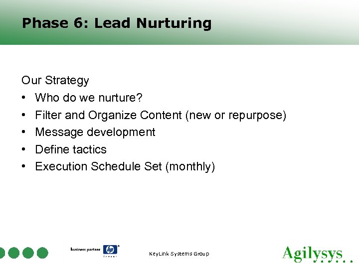 Phase 6: Lead Nurturing Our Strategy • Who do we nurture? • Filter and