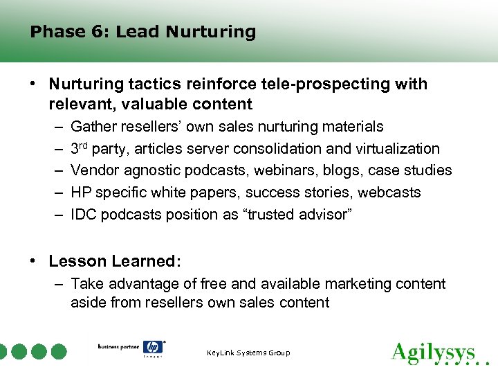 Phase 6: Lead Nurturing • Nurturing tactics reinforce tele-prospecting with relevant, valuable content –
