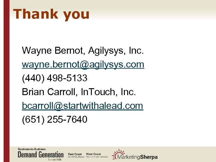 Thank you Wayne Bernot, Agilysys, Inc. wayne. bernot@agilysys. com (440) 498 -5133 Brian Carroll,