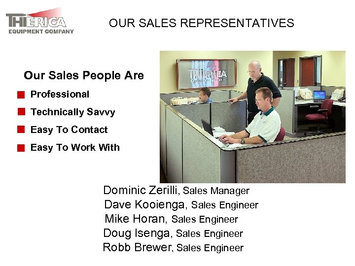 OUR SALES REPRESENTATIVES Our Sales People Are Professional Technically Savvy Easy To Contact Easy