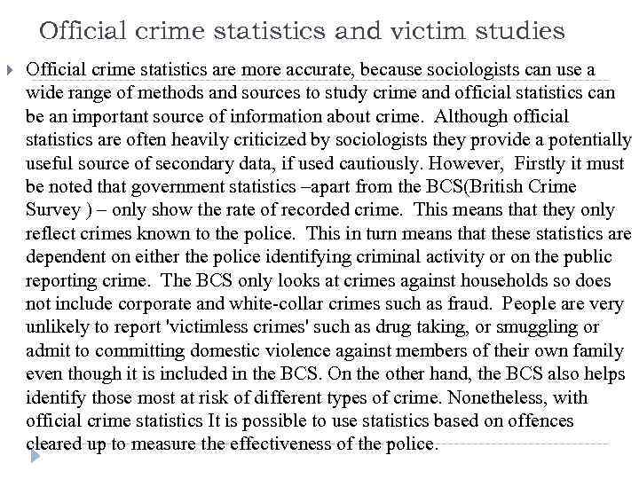 Official crime statistics and victim studies Official crime statistics are more accurate, because sociologists