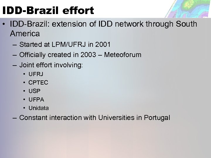 IDD-Brazil effort • IDD-Brazil: extension of IDD network through South America – Started at