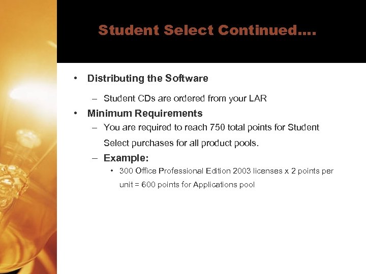 Student Select Continued…. • Distributing the Software – Student CDs are ordered from your