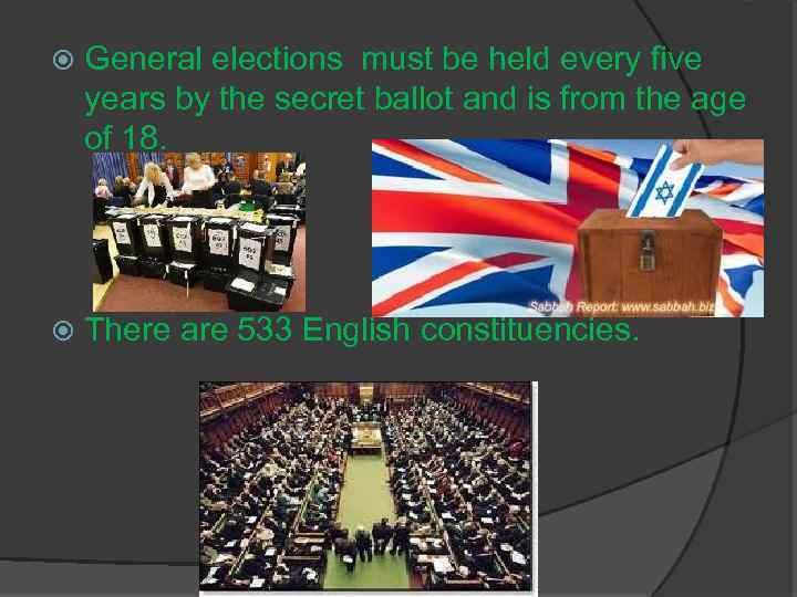  General elections must be held every five years by the secret ballot and