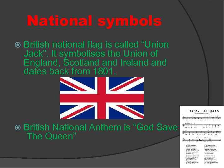 National symbols British national flag is called “Union Jack”. It symbolises the Union of
