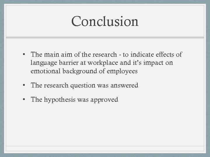 Conclusion • The main aim of the research - to indicate effects of language