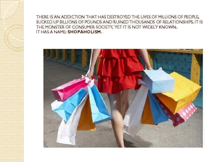 THERE IS AN ADDICTION THAT HAS DESTROYED THE LIVES OF MILLIONS OF PEOPLE, SUCKED