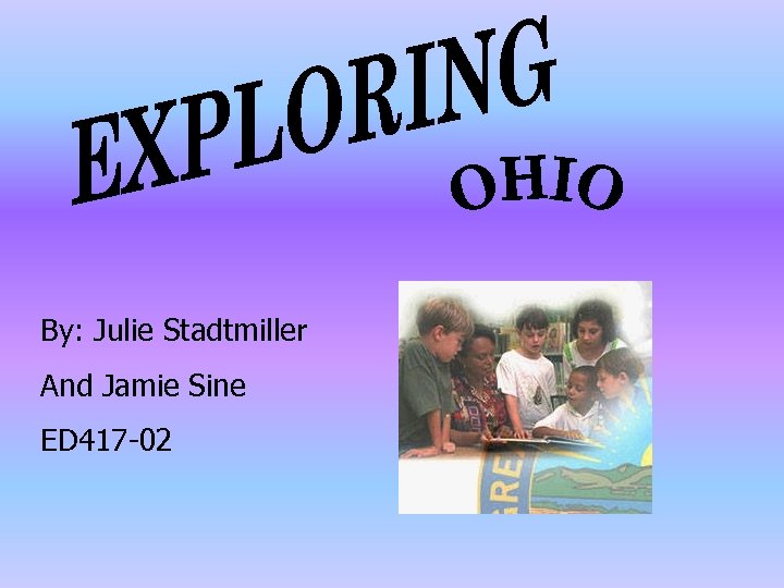 By: Julie Stadtmiller And Jamie Sine ED 417 -02 