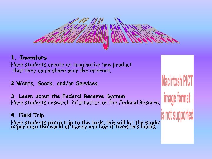 1. Inventors Have students create an imaginative new product that they could share over