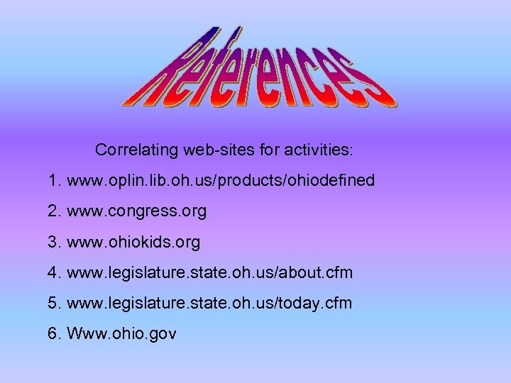 Correlating web-sites for activities: 1. www. oplin. lib. oh. us/products/ohiodefined 2. www. congress. org