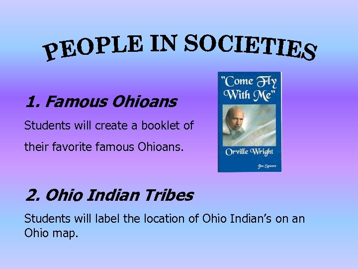 1. Famous Ohioans Students will create a booklet of their favorite famous Ohioans. 2.