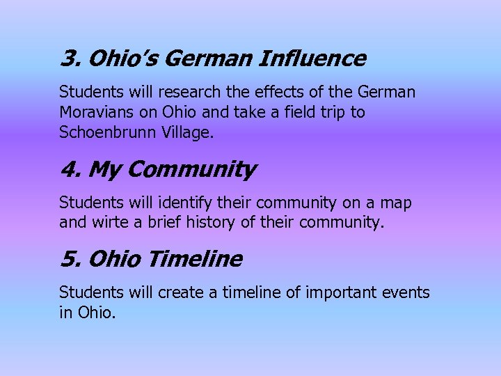 3. Ohio’s German Influence Students will research the effects of the German Moravians on