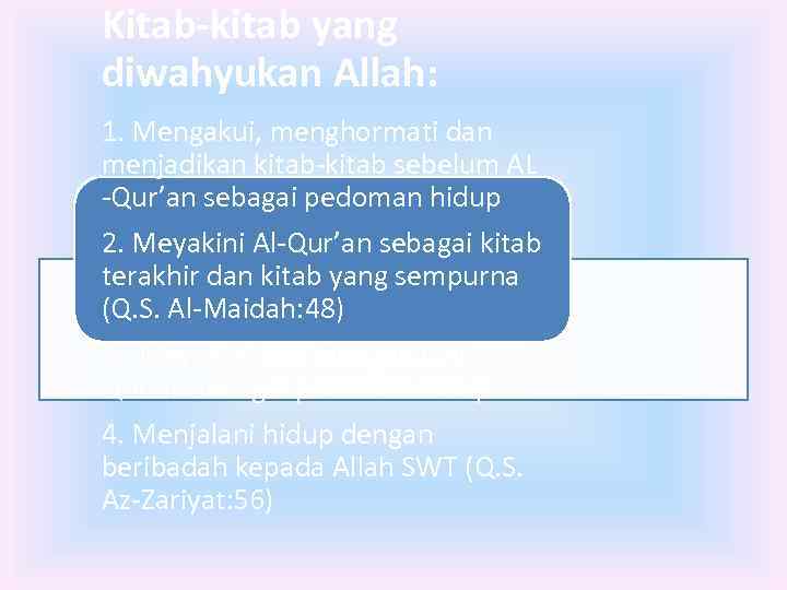 Kitab-kitab yang diwahyukan Allah: 1. Mengakui, menghormati dan menjadikan kitab-kitab sebelum AL -Qur’an sebagai