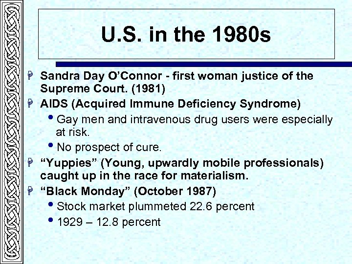 U. S. in the 1980 s H Sandra Day O’Connor - first woman justice