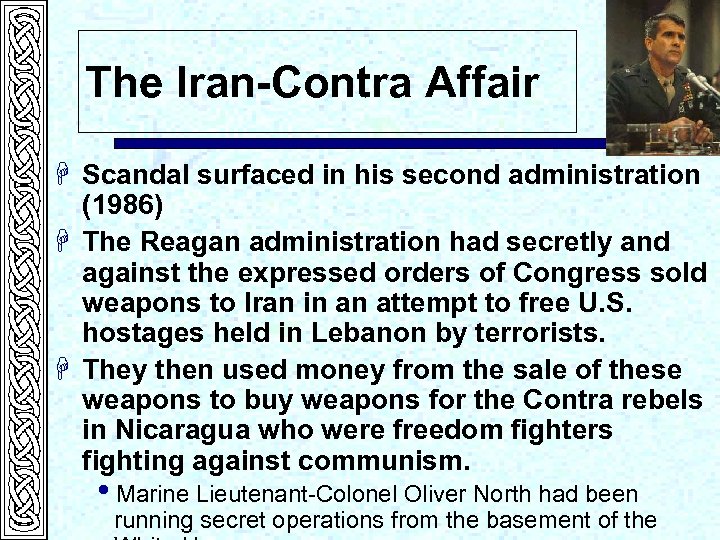 The Iran-Contra Affair H Scandal surfaced in his second administration (1986) H The Reagan